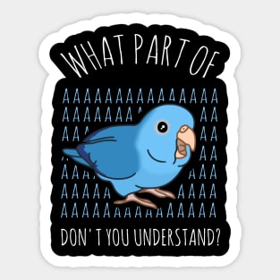 what part of AAAA don't you understand - blue parrotlet Sticker